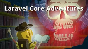 Laravel Core Adventures